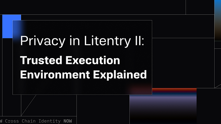 Litentry II의 프라이버시: 신뢰할 수 있는 실행 환경 설명