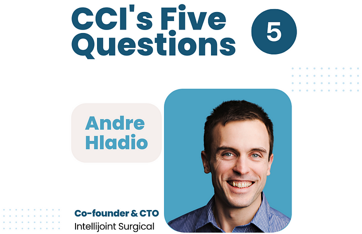 Fünf Fragen mit Andre Hladio, Mitbegründer und CTO von Intellijoint Surgical